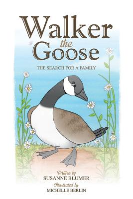 Walker The Goose: The Search For A Family - Blumer, Susanne