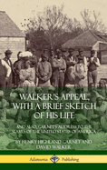 Walker's Appeal, with a Brief Sketch of His Life: And Also, Garnet's Address to the Slaves of the United States of America