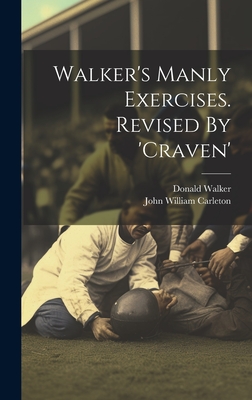 Walker's Manly Exercises. Revised By 'craven' - Walker, Donald, and John William Carleton (Creator)