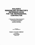 Walker's Remodeling estimator's reference book for the professional contractor : a reference book setting forth detailed procedures and cost guidelines for professional contractors involved in estimating residential remodeling - Hardenbrook, Harry