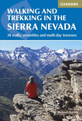 Walking and Trekking in the Sierra Nevada: 38 walks, scrambles and multi-day traverses - Hartley, Richard