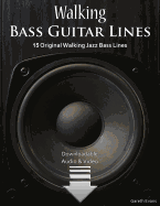 Walking Bass Guitar Lines: 15 Original Walking Jazz Bass Lines with Audio & Video