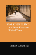 Walking Blind: And Other Essays on Biblical Texts