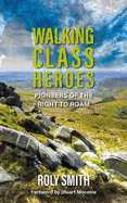 Walking Class Heroes: Pioneers of the Right to Roam