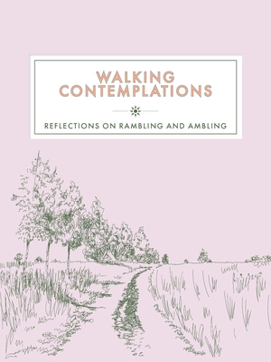 Walking Contemplations: Reflections on Rambling and Ambling - Trigger Publishing