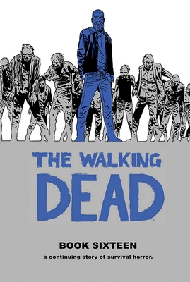 Walking Dead Book 16 - Kirkman, Robert, and Adlard, Charlie, and Gaudiano, Stefano