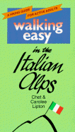 Walking Easy in the Italian Alps: A Hiking Guide for Active Adults - Lipton, Chet, and Lipton, Carolee