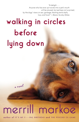 Walking in Circles Before Lying Down: Walking in Circles Before Lying Down: A Novel - Markoe, Merrill