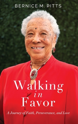 Walking in Favor: A Journey of Faith, Perseverance, and Love - Pitts, Bernice M, and Cooks, Linda M, and Lee, Betty (Epilogue by)