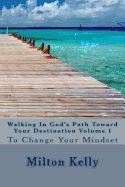 Walking in God's Path Toward Your Destination Volume 1