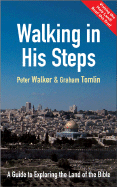 Walking in His Steps: A Guide to Exploring the Land of the Bible - Tomlin, Graham, and Walker, Peter
