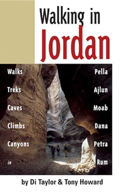 Walking in Jordan: Walks, Treks, Caves, Climbs, and Canyons - Taylor, Di, and Howard, Tony