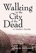 Walking in the City of the Dead: A Visitor's Guide