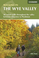 Walking in the Wye Valley: 30 varied walks throughout the valley between Chepstow and Plynlimon
