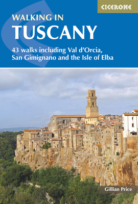 Walking in Tuscany: 43 walks including Val d'Orcia, San Gimignano and the Isle of Elba - Price, Gillian