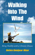 Walking Into the Wind: Being Healthy with a Chronic Disease