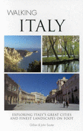Walking Italy: Exporing Italy's Great Cities and Finest Landscapes on Foot