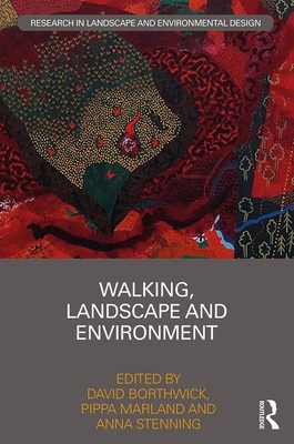 Walking, Landscape and Environment - Borthwick, David (Editor), and Marland, Pippa (Editor), and Stenning, Anna (Editor)