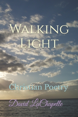 Walking Light: Christian Poetry - LaChapelle, David