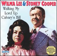 Walking My Lord Up Calvary Hill - Stoney and Wilma Lee Cooper