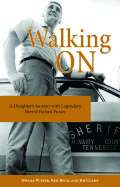 Walking on: A Daughter's Journey with Legendary Sheriff Buford Pusser - Pusser, Dwana, and Beck, Ken, and Clark, Jim, Ma