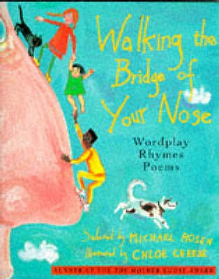 Walking on the Bridge of Your Nose: Wordplay Poems and Rhymes - Rosen, Michael (Editor)