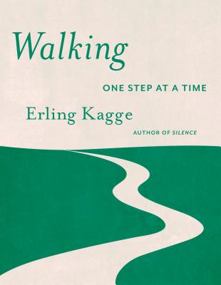 Walking: One Step at a Time - Kagge, Erling, and Crook, Becky L (Translated by)