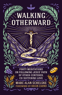 Walking Otherward: Forty Meditations on Following Jesus' Path of Other-centered, Co-suffering Love