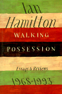 Walking Possession: Essays and Reviews, 1968-1993 - Hamilton, Ian, and Broll, James (Editor)