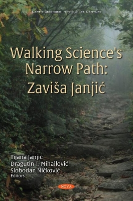 Walking Science's Narrow Path: Zavisa Janjic - Janjic, Tijana (Editor), and Mihailovic, Dragutin T (Editor), and Nickovic, Slobodan (Editor)