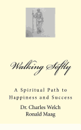Walking Softly: A Spiritual Path to Happiness and Success