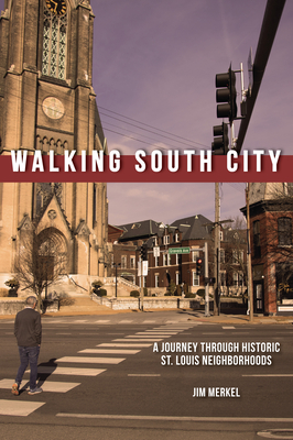 Walking South City, St. Louis - Merkel, Jim