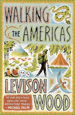 Walking the Americas: 'A wildly entertaining account of his epic journey' Daily Mail - Wood, Levison