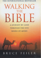 Walking the Bible: A Journey by Land Through the Five Books of Moses - Feiler, Bruce