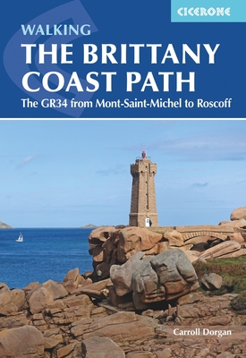 Walking the Brittany Coast Path: The GR34 from Mont-Saint-Michel to Roscoff - Dorgan, Carroll