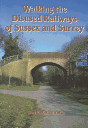 Walking the Disused Railways of Sussex & Surrey