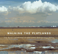Walking the Flatlands: The Rural Landscape of the Lower Sacramento Valley