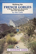 Walking the French Gorges: A Trail through Provence and the Ardeche