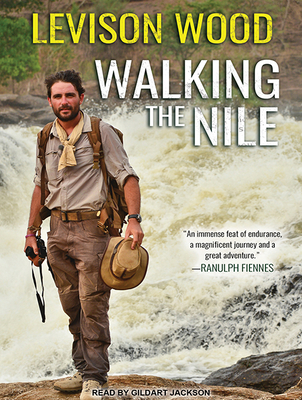 Walking the Nile - Wood, Levison, and Jackson, Gildart (Narrator)