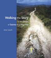 Walking the Story: In the Steps of Saints and Pilgrims