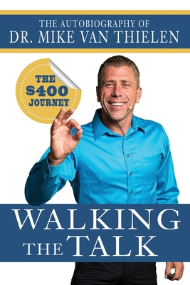 Walking The Talk: The $400 Journey - Van Thielen Phd, Mike