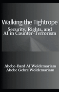 Walking the Tightrope: Security, Rights, and AI in Counter-Terrorism