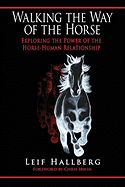 Walking the Way of the Horse: Exploring the Power of the Horse-Human Relationship