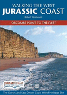 Walking the West Jurassic Coast: Orcombe Point to the Fleet - Westwood, Robert, and Moss, Alison (Editor)