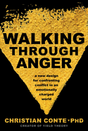 Walking Through Anger: A New Design for Confronting Conflict in an Emotionally Charged World