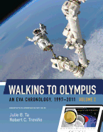Walking to Olympus - An Eva Chronology, 1997-2011 - Volume 2 (NASA Sp-2016-4550)