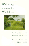 Walking Towards Walden: A Pilgrimage in Search of Place