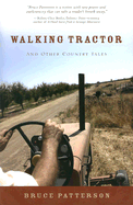 Walking Tractor: And Other Country Tales - Patterson, Bruce Pat, and Nicosia, Gerald (Foreword by)