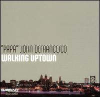 Walking Uptown - Papa John DeFrancesco