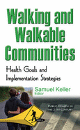 Walking & Walkable Communities: Health Goals & Implementation Strategies